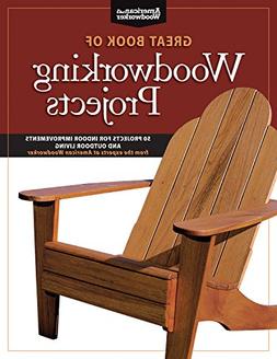 Great Book of Woodworking Projects: 50 Projects for Indoor I